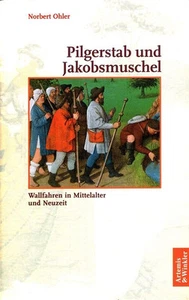 Pilgerstab und Jakobsmuschel : Wallfahren in Mittelalter und Neuzeit. Ohler, Nor - Bild 1 von 1
