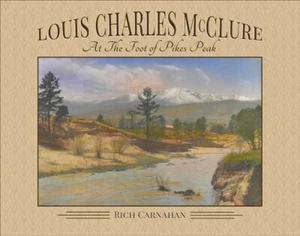 LOUIS CHARLES McCLURE AT FOOT OF PIKES PEAK CO RICH CARNAHAN HISTORIC PHOTOS 1st - Picture 1 of 2
