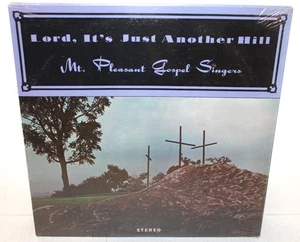 MT. PLEASANT GOSPEL SINGERS LORD IT'S JUST ANOTHER HILL - SEALED GOSPEL VINYL LP - Bild 1 von 2
