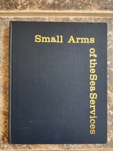 1972 Small Arms of the Sea Services Revolutionary War to Present HC Book - Bild 1 von 17