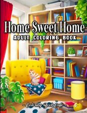 Home Sweet Home Coloring Book: An Adult Coloring Book Featuring Fun and Rela...