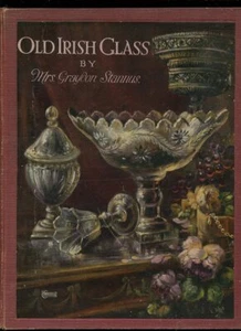STANNUS OLD IRISH GLASS IRELAND GLASSMAKING HISTORY CHANDELIER CUTTERS ART COLOR - Picture 1 of 3