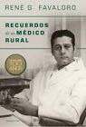 Recuerdos De Un Medico Rural - Favaloro 100 Años - Rene Fava