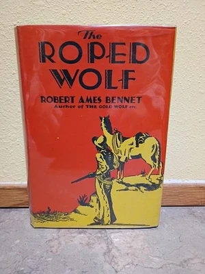 Robert Ames Bennet Roped Wolf 1930 Signed 1st Edition Hardcover With Dust Jacket - Image 1 of 4