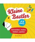 Kleine Bastler - Schneiden, kleben, malen, spielen - Ab 3 Jahren.: Kreativer Mit