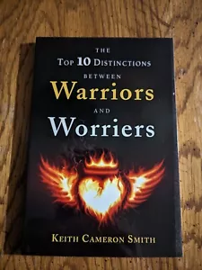 THE TOP 10 DISTINCTIONS BETWEEN WARRIORS AND WORRIERS By Keith Cameron Smith - Picture 1 of 2