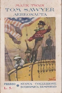 TOM SAWYER AEREONAUTA MARK TWAIN T.ORSI M. CHIALA 1918 BEMPORAD (VA644) - Picture 1 of 1