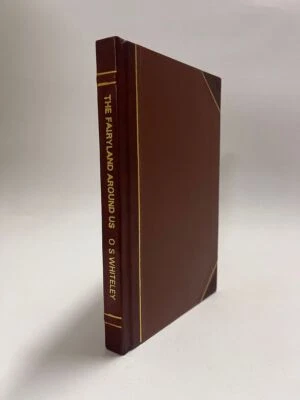 The Fairyland around Us, by Opal Stanley Whiteley (1918) [Leather Bound] - Image 1 of 4