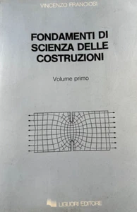 FONDAMENTI DI SCIENZA DELLE COSTRUZIONI Vol. 1 Franciosi LIGUORI Teo. Elasticità - Picture 1 of 1