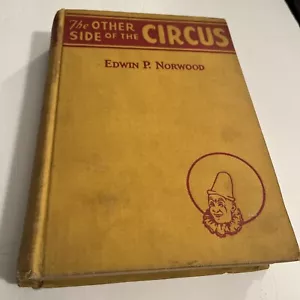 1st Ed, Rare 1926 The Other Side of the Circus Hardcover Book by Edwin P Norwood - Picture 1 of 8