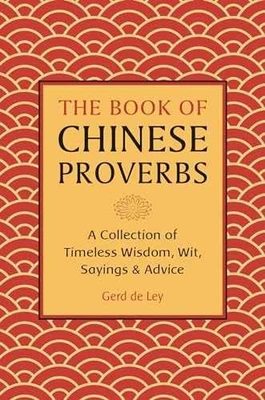 The Book of Chinese Proverbs: A Collection of - Hardcover, by De Ley Gerd - Good - Image 1 of 2