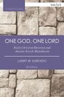 One God, One Lord Early Christian Devotion And Ancient Jewish M... 9780567657718