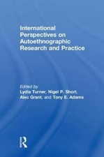International Perspectives on Autoethnographic , Turner, Short, Grant, E...