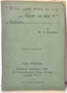 ITALIAN What You Want To Say and How To Say It W.J. Hernan 1930 CLOTH Pocket ED - Picture 1 of 3
