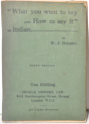 ITALIAN What You Want To Say and How To Say It W.J. Hernan 1930 CLOTH Pocket ED - Image 1 of 3