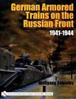 German Armored Trains on the Russian Front: 1941-1944 by Wolfgang Sawodny (Engli