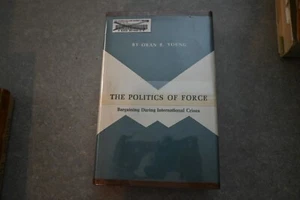 The Politics of Force: Bargaining during Intern, Oran R. Young 1968 - Picture 1 of 3