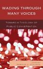 Mark Lewis Taylor Wading Through Many Voices (Hardback)
