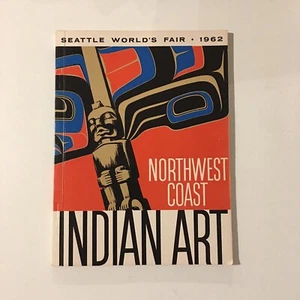 Northwest Coast Indian Art Seattle Worlds Fair 1962 Paperback Erna Gunther - Bild 1 von 5