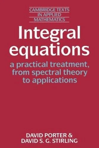 Integral Equations: A Practical Treatment, from Spectral Theory to - Imagen 1 de 1