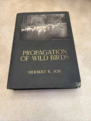 PROPAGATION OF WILD BIRDS Manual of Applied Ornithology By Herbert Job 1915 1st - Image 1 of 4