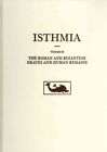 Isthmia : The Roman And Byzantine Graves And Human Remains, Hardcover By Rife...