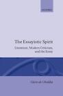 The Essayistic Spirit: Literature, Modern Criticism, and the Essay by Claire de 