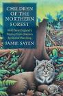 Children of the Northern Forest: Wild New England's History from Glaciers to Glo