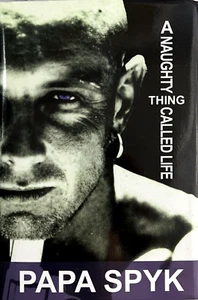 A Naughty Thing Called Life by Papa Spyk 2011 Self-published Xlibiris Hardcover - Picture 1 of 20