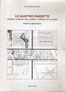 LE QUATTRO PIAZZETTE ARREDO URBANO ALCAMO A.M.FUNDARO' EDIZIONI GUIDA(UA592) - Bild 1 von 1