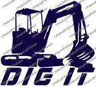 Dig It,Heavy Equipment Operator,Excavator,Backhoe,Oilfield,Custom Vinyl Decal