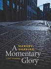 A Momentary Glory: Last Poems (Wesleyan Poetry Series) by 