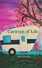 Caravan Of Life By John Moseley