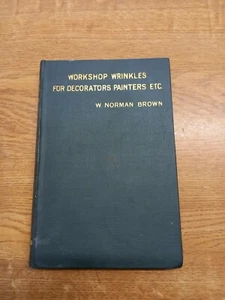 Workshop Wrinkles For Decorators Painter Etc By W Norman Brown 2nd Edition 1907 - Picture 1 of 6