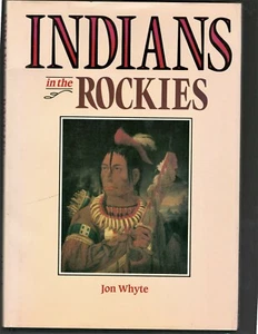 Indians in the Rockies by Jon Whyte, 1985 Hardcover - Picture 1 of 12