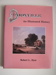 Missouri BOONVILLE AN ILLUSTRATED HISTORY Bob Dyer Signed, 1st edition, photos - Picture 1 of 12