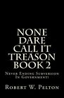 None Dare Call It Treason    Book 2: Never Endi. Pelton<|