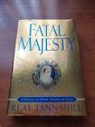 Fatal Majesty : A Novel of Mary, Queen of Scots by Reay Tannahill (1998,...