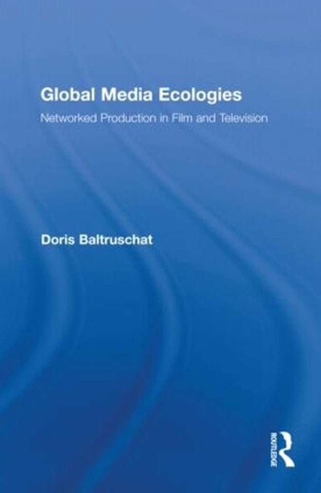 Global Media Ecologies: Networked Production in Film and Television by Doris Bal - Image 1 of 1