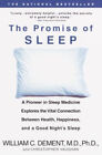 The Promise Of Sleep : A Pioneer In Sleep Medicine Explores The V