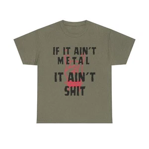 If It Ain’t Metal It Ain’t Sh*t T-Shirt Heavy Metal Rock Band Tee Funny (S-5XL) - Picture 1 of 149