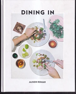 SPEISEN IN: HOCHKOCHBARE REZEPTE: EIN KOCHBUCH von Alison Roman (2017 HC) {T7} - Bild 1 von 2