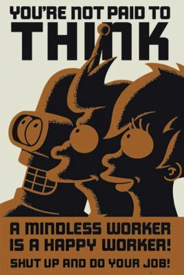 Futurama - TV Show Poster / Print (You'Re Not Paid To Think / Mindless Worker)