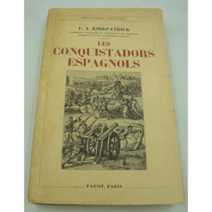 Kirkpatrick - Les conquistadors espagnols 1935 Payot - Cortez au Mexique - Imagen 1 de 7