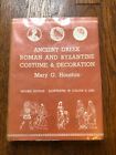 Ancient Greek, Roman and Byzantine Costume and Decoration - Mary Houston