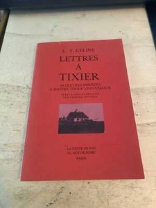 Louis-Ferdinand Celine: Lettres a Tixier: 44 Lettres Inedites a Maitre Tixier-Vi - Picture 1 of 1
