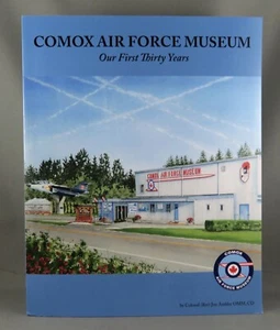 COMOX AIR FORCE MUSEUM Our First Thirty Years (2017) SIGNED by Jon Ambler (FINE) - Bild 1 von 12