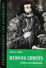 Hernán Cortés : Eroberer U. Kolonisator. Herbert Matis / Persönlichkeit Und Gesc