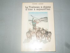 Pierre Lemay - Le Traineau A Chien D'hier A Aujourd'hui French 1977