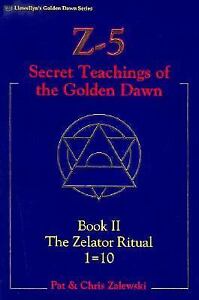 Z-5, Secret Teachings of the Golden Dawn Bk. II : The Zelator Ritual One...